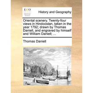 Oriental scenery. Twenty-four views in Hindoostan, taken in the year 1792; drawn by Thomas Daniell, and engraved by himself and William Daniell; ...
