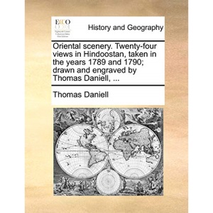 Oriental scenery. Twenty-four views in Hindoostan, taken in the years 1789 and 1790; drawn and engraved by Thomas Daniell, ...