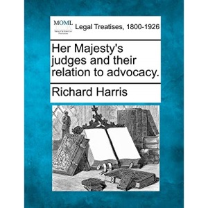 Her Majesty's judges and their relation to advocacy.