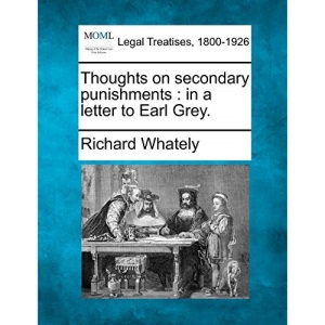 Thoughts on secondary punishments: in a letter to Earl Grey.