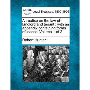 A treatise on the law of landlord and tenant: with an appendix containing forms of leases. Volume 1 of 2