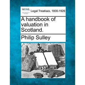 A handbook of valuation in Scotland.