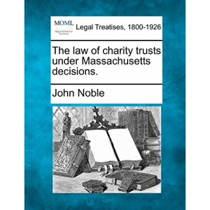 The law of charity trusts under Massachusetts decisions.