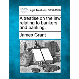A treatise on the law relating to bankers and banking.