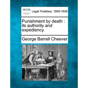 Punishment by death: its authority and expediency.