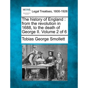 The history of England: from the revolution in 1688, to the death of George II. Volume 2 of 6