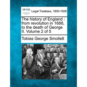 The history of England: from revolution in 1688, to the death of George II. Volume 2 of 5