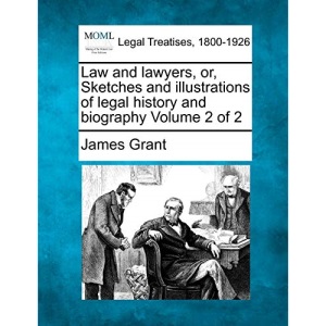 Law and lawyers, or, Sketches and illustrations of legal history and biography Volume 2 of 2