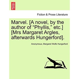 Marvel. [A novel, by the author of Phyllis, etc.] [Mrs Margaret Argles, afterwards Hungerford].
