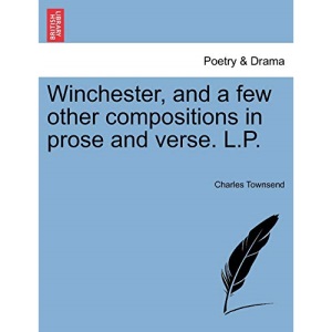 Winchester, and a few other compositions in prose and verse. L.P.