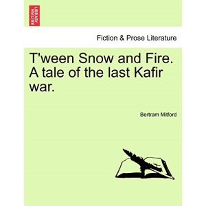 T'ween Snow and Fire. A tale of the last Kafir war.
