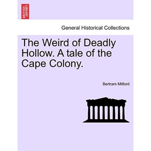 The Weird of Deadly Hollow. A tale of the Cape Colony.