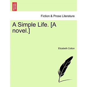 A Simple Life. [A novel.] VOL. II.