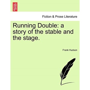 Running Double: a story of the stable and the stage.