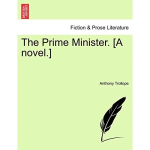 The Prime Minister. [A novel.]