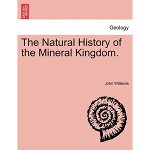 The Natural History of the Mineral Kingdom.
