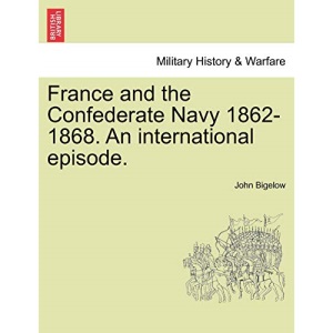 France and the Confederate Navy 1862-1868. An international episode.