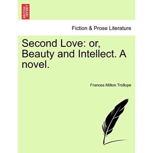 Second Love: or, Beauty and Intellect. A novel.