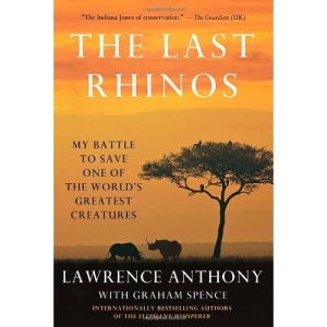 The Last Rhinos: My Battle to Save One of the World's Greatest Creatures
