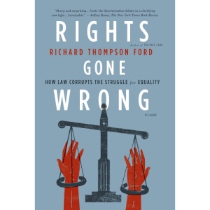 Rights Gone Wrong: How Law Corrupts the Struggle for Equality