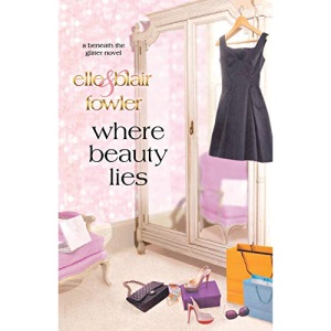 Where Beauty Lies: A Beneath the Glitter Novel (Beneath the Glitter Novels)