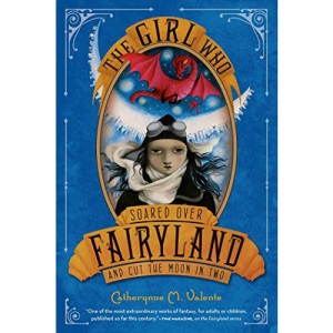 The Girl Who Soared Over Fairyland and Cut the Moon in Two: 3 (Fairyland, 3)