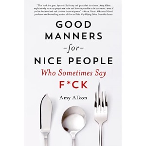 Good Manners for Nice People Who Sometimes Say F*ck