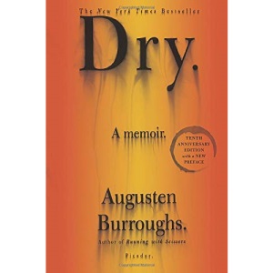 Dry: A Memoir