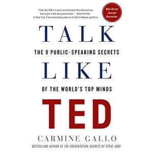 Talk Like Ted: The 9 Public-Speaking Secrets of the World's Top Minds