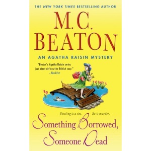 Something Borrowed, Someone Dead (An Agatha Raisin Mystery)