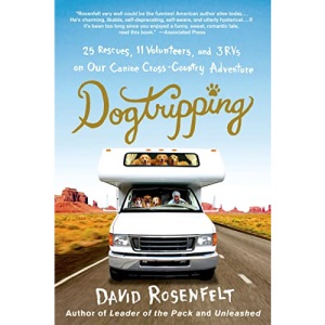 Dogtripping: 25 Rescues, 11 Volunteers, and 3 RVs on Our Canine Cross-Country Adventure