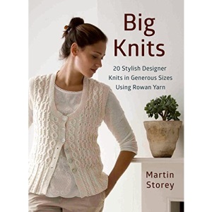Big Knits: 20 Stylish Designer Knits in Generous Sizes Using Rowan Yarn