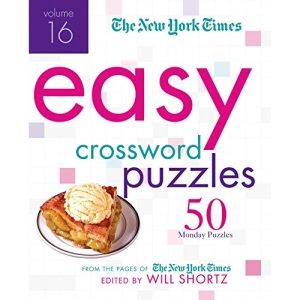 The New York Times Easy Crossword Puzzles, Volume 16: 50 Monday Puzzles from the Pages of the New York Times