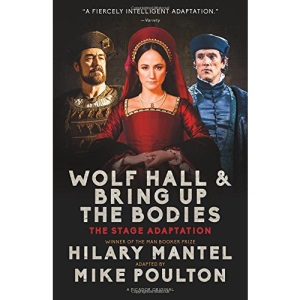 Wolf Hall & Bring Up the Bodies: The Stage Adaptation