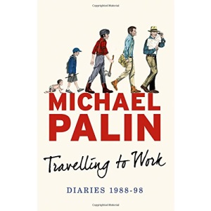 Travelling to Work: Diaries 1988--1998 (Michael Palin Diaries)