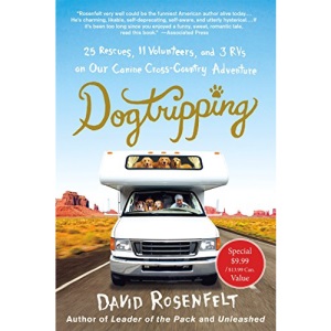 Dogtripping: 25 Rescues, 11 Volunteers, and 3 RVs on Our Canine Cross-Country Adventure