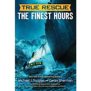 True Rescue: The Finest Hours: The True Story of a Heroic Sea Rescue
