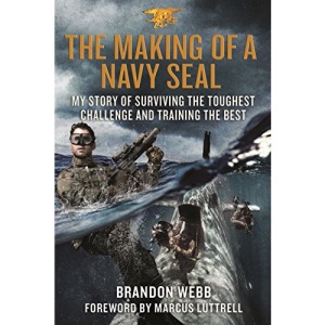Making of a Navy SEAL: My Story of Surviving the Toughest Challenge and Training the Best