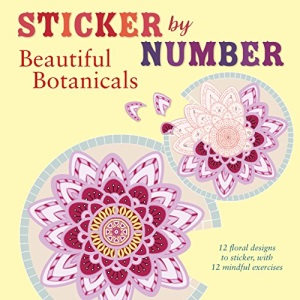 Sticker by Number: Beautiful Botanicals: 12 Floral Designs to Sticker, with 12 Mindful Exercises