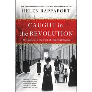 Caught in the Revolution: Witnesses to the Fall of Imperial Russia
