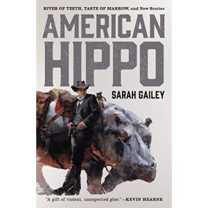 American Hippo: River of Teeth, Taste of Marrow, and New Stories