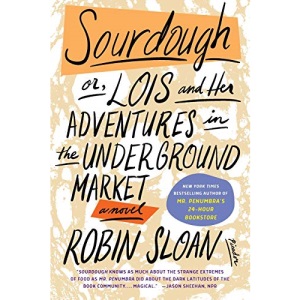 Sourdough: Or, Lois and Her Adventures in the Underground Market: A Novel