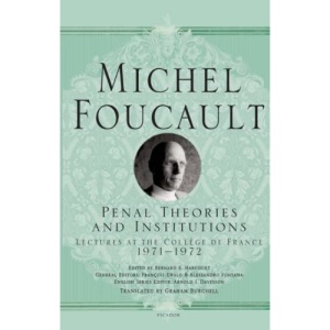 Penal Theories and Institutions: Lectures at the Collège de France: 13 (Michel Foucault Lectures at the Collège de France)