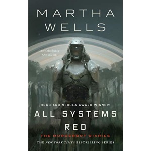 All Systems Red: The Murderbot Diaries: 1