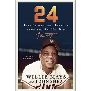24: Life Stories and Lessons from the Say Hey Kid