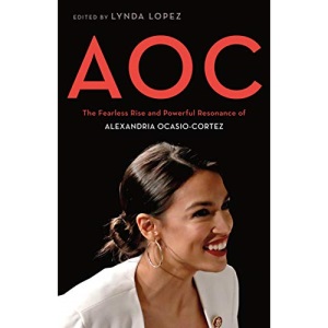 AOC: A Celebration of the Fierce Brilliance of Alexandria Ocasio-Cortez