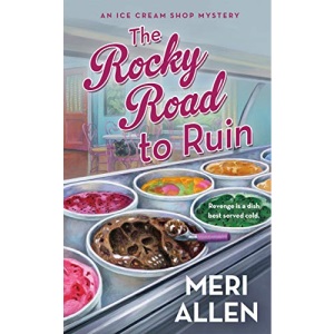 The Rocky Road to Ruin: An Ice Cream Shop Mystery: 1 (Ice Cream Shop Mysteries)