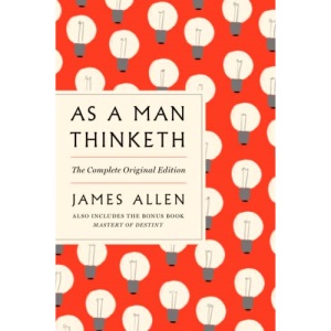 AS A MAN THINKETH: With the Bonus Book Mastery of Destiny (Essential Success Classics)