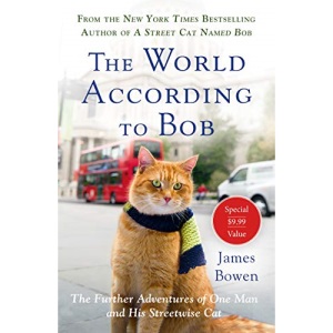 The World According to Bob: The Further Adventures of One Man and His Streetwise Cat