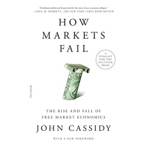 How Markets Fail: The Rise and Fall of Free Market Economics